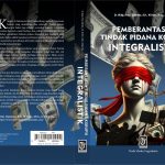 PEMBERANTASAN TINDAK PIDANA KORUPSI INTEGRALISTIK