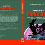 MEMBUMIKAN PANCASILA NORMATIVISASI NILAI-NILAI PANCASILA DALAM PERATURAN  PERUNDANG-UNDANGAN DI INDONESIA  Penulis::  Dr. Khairul Umam, SH., MH.