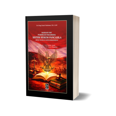 MADZHAB UMY: PURIFIKASI PARADIGMA SISTEM HUKUM PANCASILA MENUJU KEADILAN HUKUM BERKEMAJUAN Penulis  Dr. King Faisal Sulaiman SH, LLM