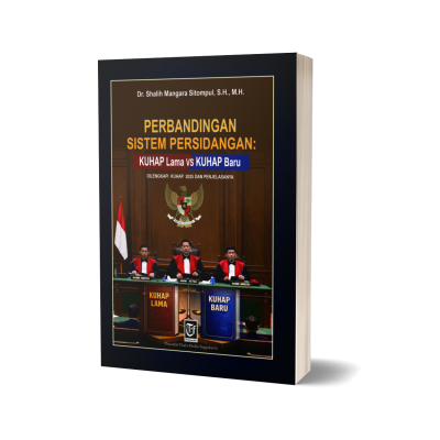 PERBANDINGAN SISTEM PERSIDANGAN:  KUHAP Lama vs KUHAP Baru Dilengkapi KUHAP 2025 Penulis: Dr. Shalih Mangara Sitompul, S.H., M.H.