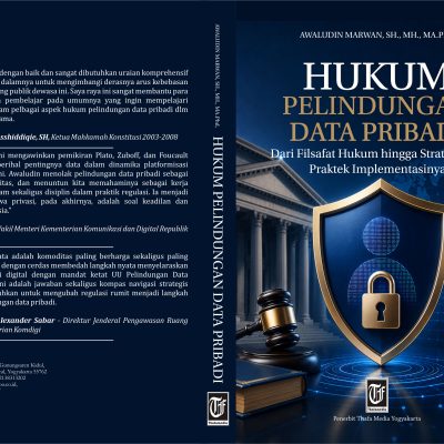 Hukum Pelindungan Data Pribadi: Dari Filsafat Hukum hingga Strategi dan Praktek Implementasinya Penulis: Awaludin Marwan, SH, MH, MA, PhD